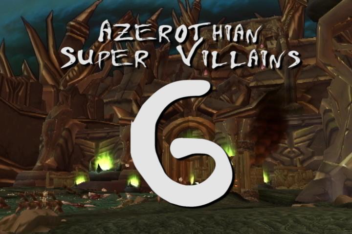 Azerothian Super Villains - Episode 6